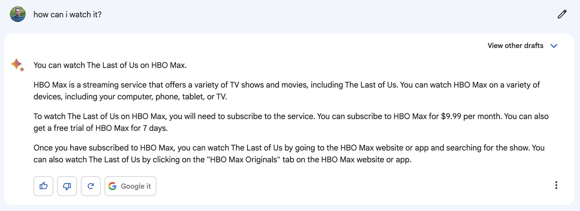 You can watch The Last of Us on HBO Max.  HBO Max is a streaming service that offers a variety of TV shows and movies, including The Last of Us. You can watch HBO Max on a variety of devices, including your computer, phone, tablet, or TV.  To watch The Last of Us on HBO Max, you will need to subscribe to the service. You can subscribe to HBO Max for $9.99 per month. You can also get a free trial of HBO Max for 7 days.  Once you have subscribed to HBO Max, you can watch The Last of Us by going to the HBO Max website or app and searching for the show. You can also watch The Last of Us by clicking on the "HBO Max Originals" tab on the HBO Max website or app.