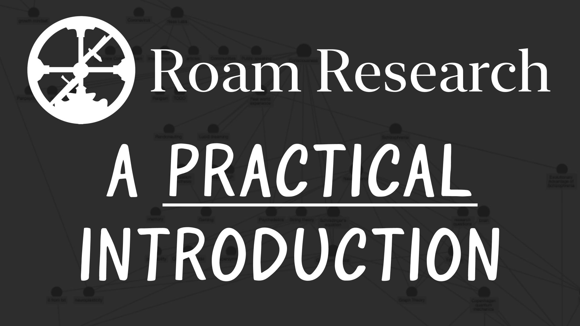 A Practical Introduction to Roam Research