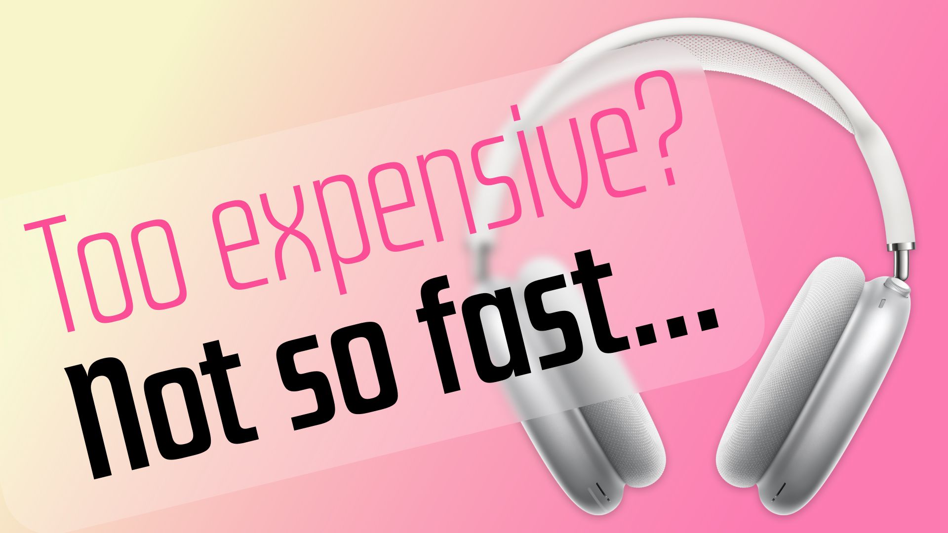 AirPods Max: Too Expensive? Rip off? Not so Fast…