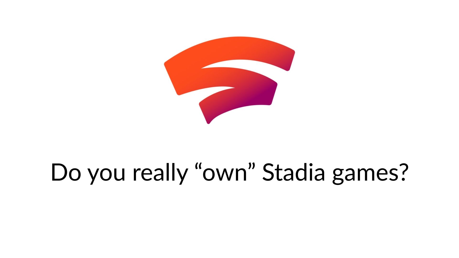 Suggesting You Own Stadia Games is Quite a Stretch