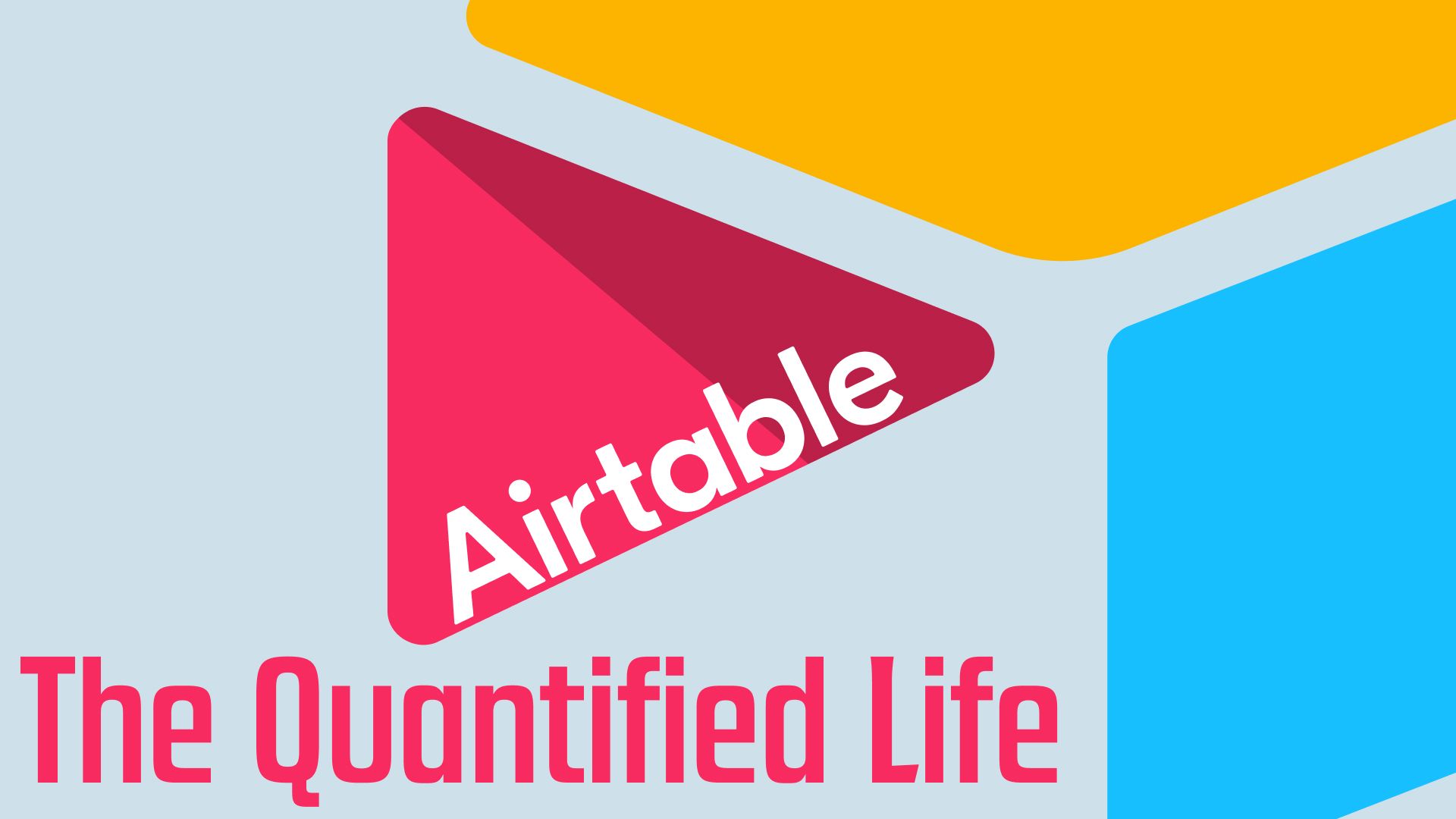 How I Use Airtable to Quantify My Life